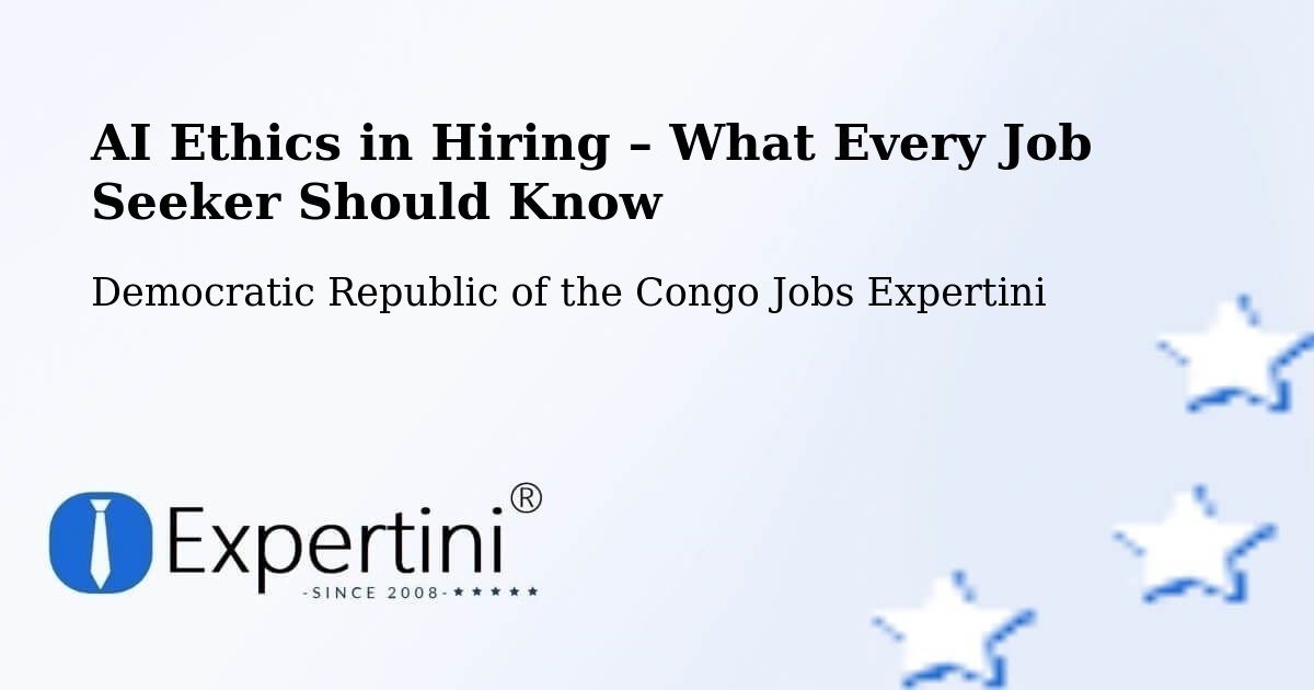 AI Ethics in Recruitment & Hiring – Kongolo - Kongolo, Democratic Republic of the Congo Jobs Expertini