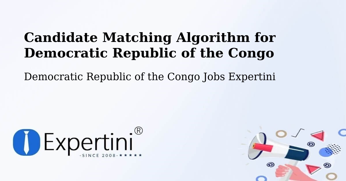 Candidate Matching Algorithm Overview – Kongolo - Democratic Republic of the Congo Jobs Expertini