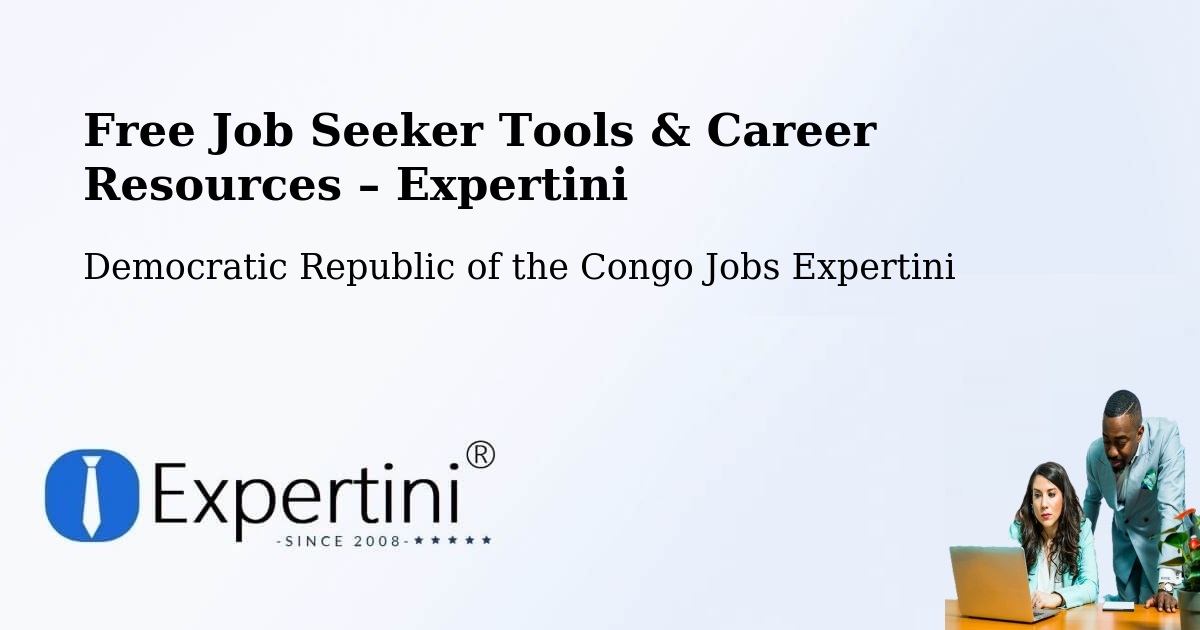 Free Job Seeker Tools & Career Resources – Kongolo - Kongolo, Democratic Republic of the Congo Jobs Expertini