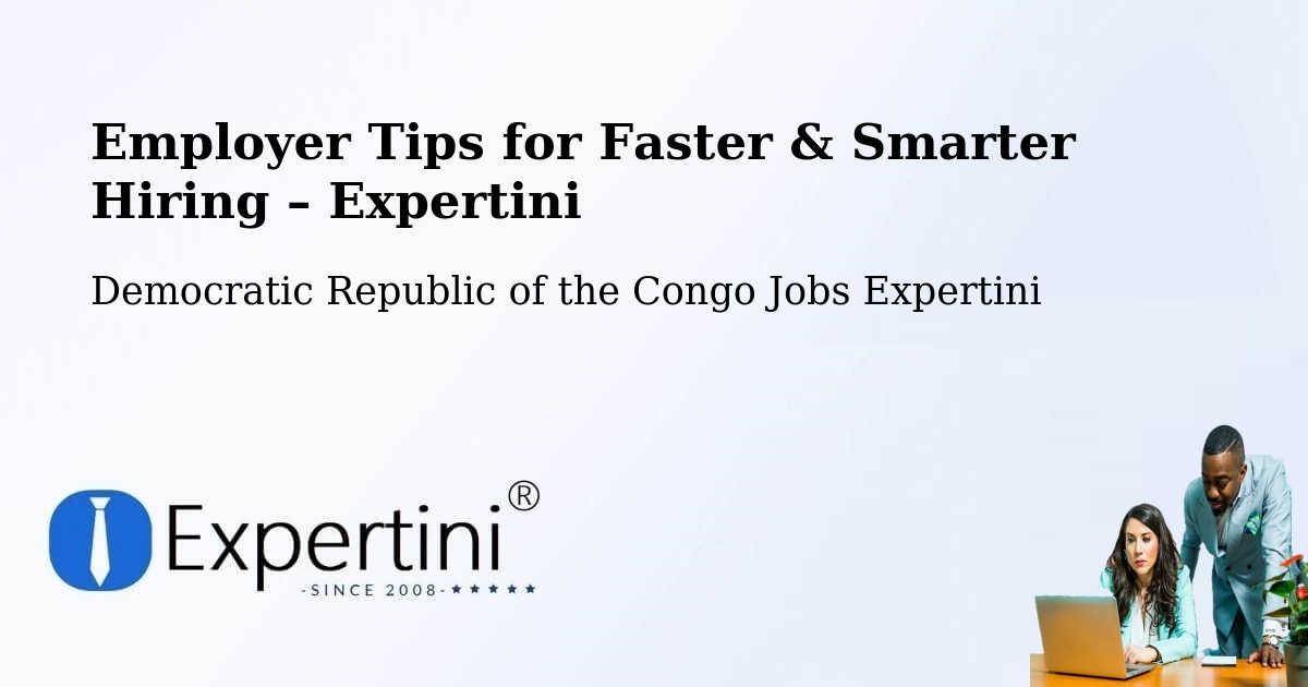 Employer Tips for Hiring & Recruitment – Kongolo - Kongolo, Democratic Republic of the Congo Jobs Expertini