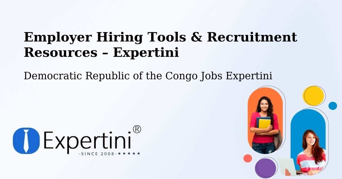 Employer Hiring Tools & Recruitment Resources – Kongolo - Kongolo, Democratic Republic of the Congo Jobs Expertini