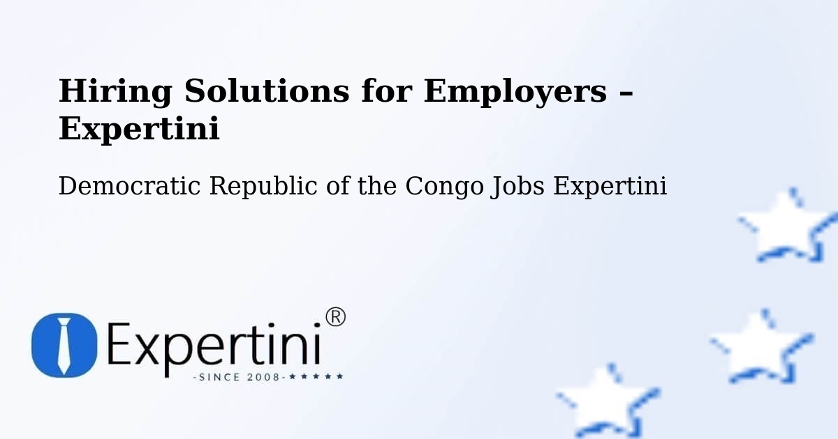 Hiring Solutions for Employers in Kongolo - Kongolo, Democratic Republic of the Congo Jobs Expertini