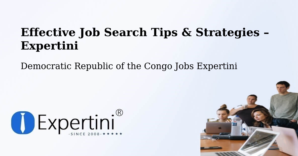 Job Search Tips & Strategies for Job Seekers – Kongolo - Kongolo, Democratic Republic of the Congo Jobs Expertini